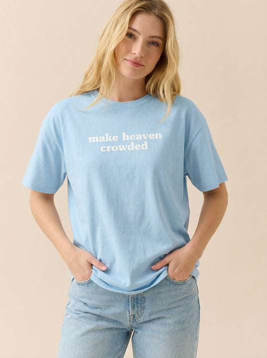 Make Heaven Crowded Tee